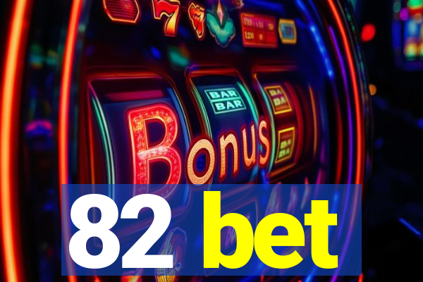 82 bet